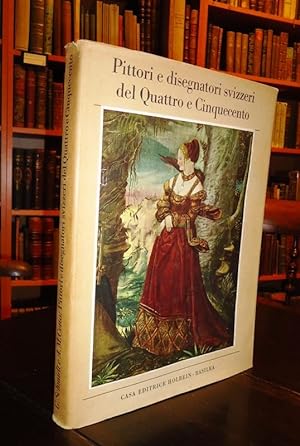 Seller image for PITTORI E DISEGNATORI SVIZZERI DEL QUATTRO E CINQUECENTO. for sale by erlesenes  Antiquariat & Buchhandlung