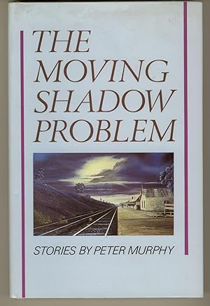 The Moving Shadow Problem : Stories [Signed]