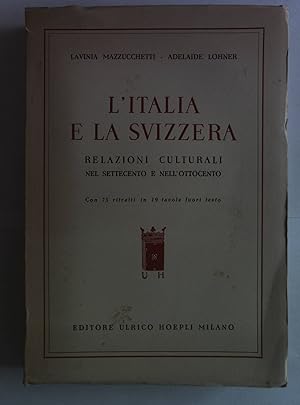 Bild des Verkufers fr L italia e la Svizzera. Relazioni culturali nel settecento e nell ottocento. zum Verkauf von Antiquariat Bookfarm