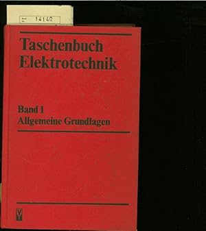 Taschenbuch Elektrotechnik. Band 1: Allgemeine Grundlagen.