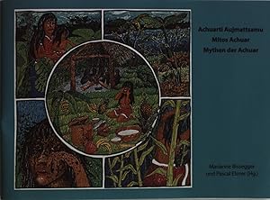 Bild des Verkufers fr Achuarti Aujamattsamu - Mitos Achuar - Mythen der Achuar. zum Verkauf von Antiquariat Bookfarm