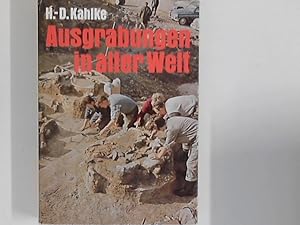 Imagen del vendedor de Ausgrabungen in aller Welt. Hans-Dietrich Kahlke. [Zeichn.: Hasso Seyferth. Kt.: Rudolf Riehl; Lothar Roth] a la venta por ANTIQUARIAT FRDEBUCH Inh.Michael Simon