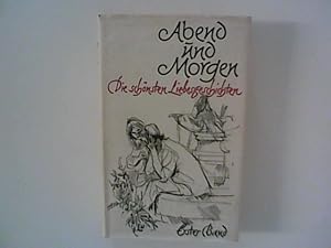 Bild des Verkufers fr Abend und Morgen. Die schnsten Liebesgeschichten. Erster Band zum Verkauf von ANTIQUARIAT FRDEBUCH Inh.Michael Simon