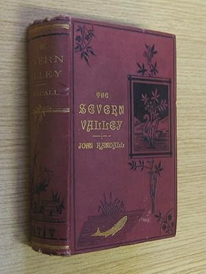 The Severn Valley: A Series of Sketches, Descriptive and Pictorial, of the Course of the Severn.