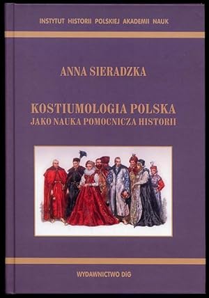 Imagen del vendedor de Kostiumologia polska jako nauka pomocnicza historii a la venta por POLIART Beata Kalke