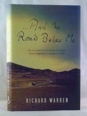 Seller image for And The Road Below Me. An Account of a Journey Overland from England to Assam in 1962 for sale by James Hulme Books