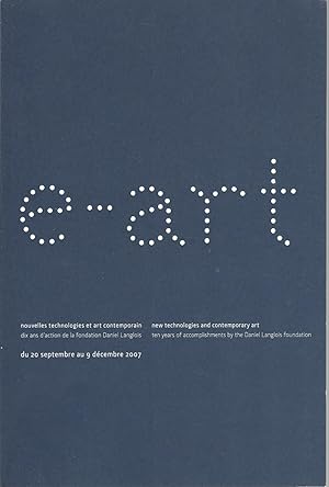 Image du vendeur pour E- Art, Ten Years Of Accomplishments By The Daniel Langlois Foundation, (2007) mis en vente par BYTOWN BOOKERY