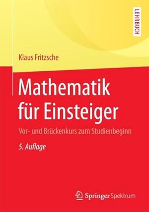 Seller image for Mathematik fr Einsteiger : Vor- und Brckenkurs zum Studienbeginn for sale by AHA-BUCH GmbH