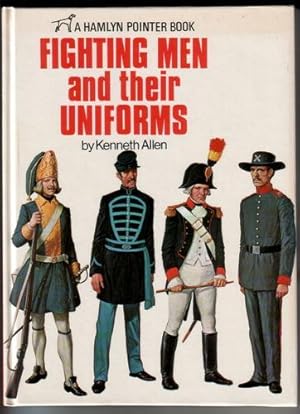 Seller image for Fighting Men and their Uniforms for sale by The Children's Bookshop