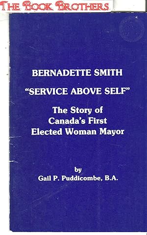 Imagen del vendedor de Bernadette Smith "Service Above Self" :The Story of Canada's First Elected Woman Mayor a la venta por THE BOOK BROTHERS