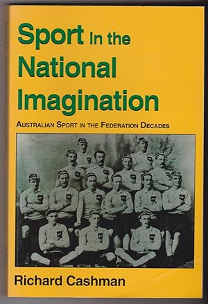 Seller image for Sport in the National Imagination Australian Sport in the Federation Decades for sale by Silver Creek Books & Antiques