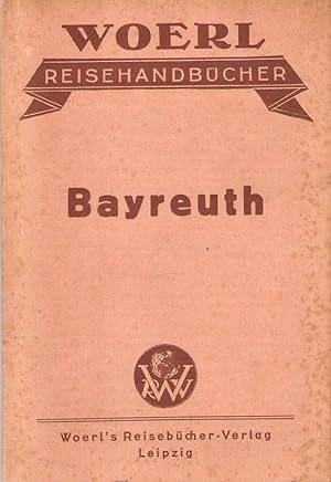 Illustrierter Führer durch Bayreuth und Umgebung mit Ausflügen in das Fichtelgebirge und die Frän...