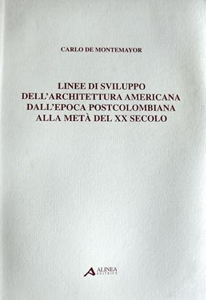 LINEE DI SVILUPPO DELL'ARCHITETTURA AMERICANA, DALL'EPOCA POSTCOLOMBIANA ALLA METÀ DEL XX SECOLO