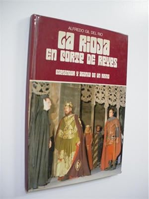 Imagen del vendedor de LA RIOJA EN CORTE DE REYES. ESPLENDOR Y AGONIA DE UN REINO a la venta por LIBRERIA TORMOS