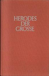 Herodes der Große. Dt. Übertr. von Hartmut Schmökel.