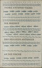 Imagen del vendedor de Die Predigt des heiligen Antonius an die Fische. Ins Deutsche bers. von Georges Gntert. a la venta por Antiquariat Axel Kurta