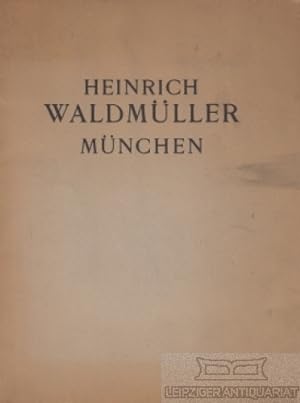 Bild des Verkufers fr Heinrich Waldmller Mnchen zum Verkauf von Leipziger Antiquariat