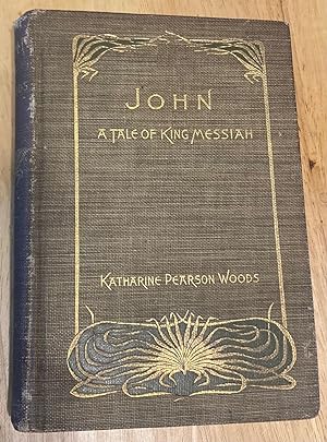Seller image for John a Tale of the King Messiah for sale by biblioboy