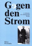 Bild des Verkufers fr Gegen den Strom : A. Schwartz - der widerspenstige Heilige. zum Verkauf von Antiquariat  Udo Schwrer