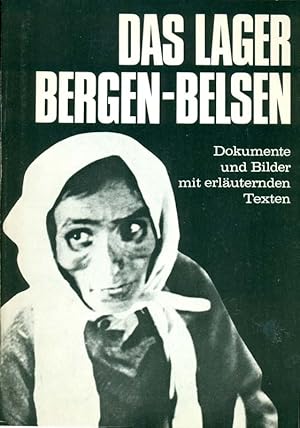 Das Lager Bergen-Belsen. Dokumente und Bilder mit erläuternden Texten.