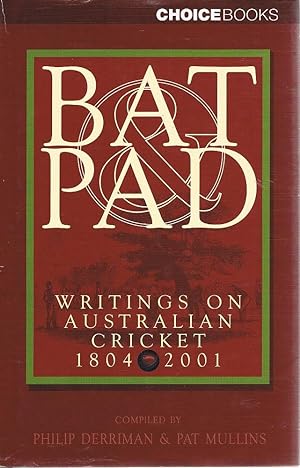 Bat Pad: Writings On Australian Cricket 1804-2001