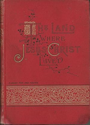 Image du vendeur pour The Land Where Jesus Christ Lived mis en vente par Good Reading Secondhand Books