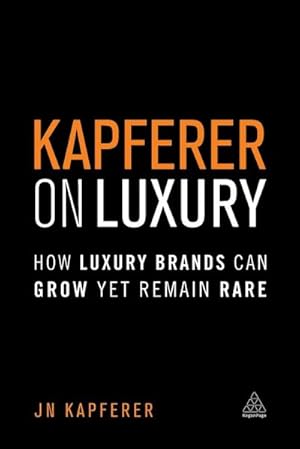 Bild des Verkufers fr Kapferer on Luxury : How Luxury Brands Can Grow Yet Remain Rare zum Verkauf von AHA-BUCH GmbH