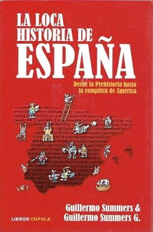 Imagen del vendedor de La loca historia de Espaa. Desde la prehistoria hasta la conquista de Amrica a la venta por LIBRERA LAS HOJAS