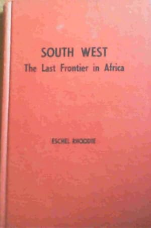 Imagen del vendedor de South West : The Last Frontier in Africa a la venta por Chapter 1