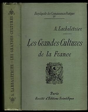 Les grandes cultures de la France. Plantes alimentaires, industrielles et fourragères