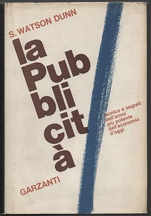 Immagine del venditore per LA PUBBLICITA' (ALL'INTERNO: IL LIBRO DELLA PUBBLICITA') TECNICA E SEGRETI DELL'ARMA PIU' POTENTE DELL'ECONOMIA (1965) venduto da Invito alla Lettura