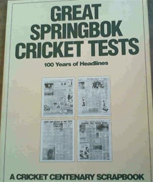 Seller image for Great Springbok Cricket Tests : 100 Years Headlines for sale by Chapter 1