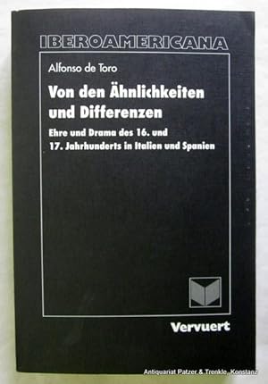 Seller image for Von den hnlichkeiten und Differenzen. Ehre und Drama des 16. und 17. Jahrhunderts in Italien und Spanien. Frankfurt, Vervuert, 1993. 663 S. Or.-Kart. (Editionen der Iberoamericana, Reihe III, 49). (ISBN 3893548491). for sale by Jrgen Patzer