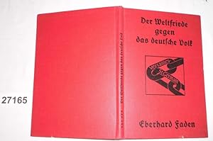 Seller image for Der Weltfriede gegen das deutsche Volk. Versailles und Saint Germain. Des Weltkrieges zweiter Teil: 1919 - 1935 (Band 8 von Hirts Deutsche Sammlung Sachkundliche Abteilung Geschichte und Staatsbrgerkunde, Gruppe II: Ereignisse) for sale by Versandhandel fr Sammler