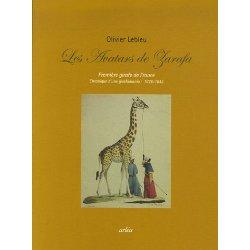 Les avatars de Zarafa, premièere girafe de France. Chronique d'une girafomania : 1826-1845