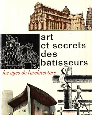 Art et secrets des batisseurs / les ages de l'architecture