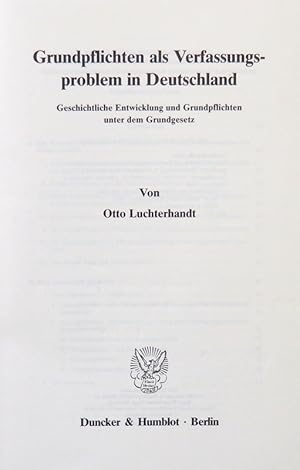 Grundpflichten als Verfassungsproblem in Deutschland. Geschichtliche Entwicklung und Grundpflicht...