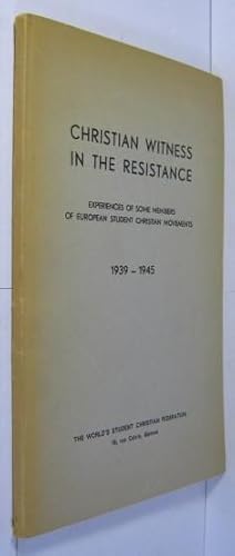 Christian witness in the resistance. Experiences of some members of european student christian mo...