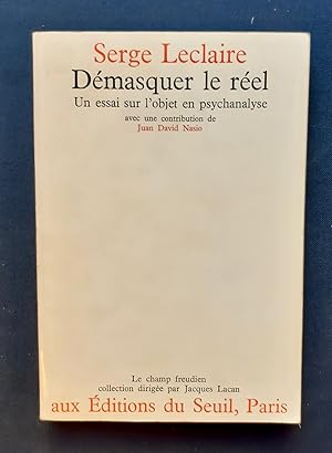 Démasquer le réel - Un essai sur l'objet en psychanalyse -