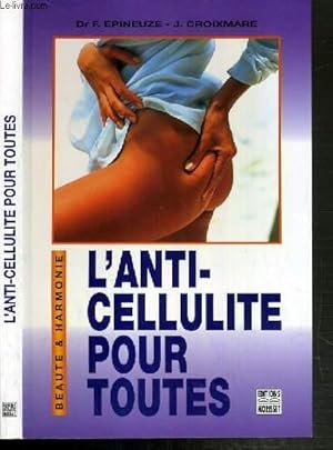 Bild des Verkufers fr L'ANTI-CELLULITE POUR TOUTES / COLLECTION BEAUTE & HARMONIE zum Verkauf von Le-Livre