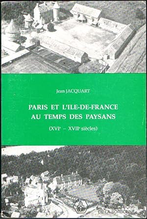 Bild des Verkufers fr PARIS EL L'ILE-DE-FRANCE AU TEMPS DES PAYSANS (XVI-XVII sicles). Recueil d'articles. zum Verkauf von Asilo del libro