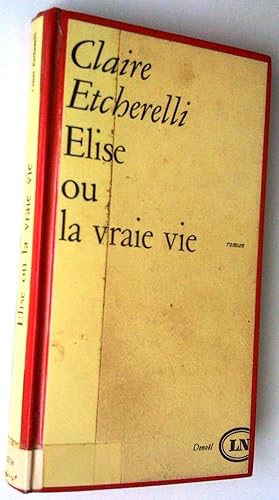 Élise ou la vraie vie. Roman