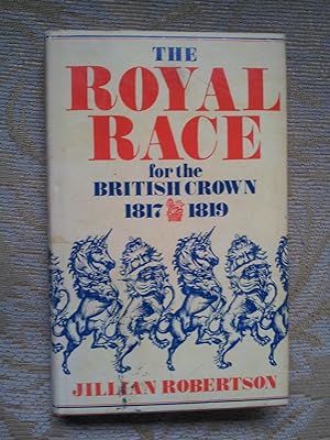 Seller image for THE ROYAL RACE For the British Crown 1817-1819 for sale by Ron Weld Books