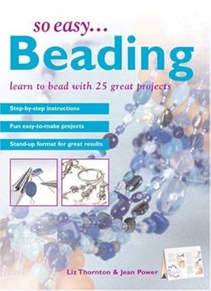 Immagine del venditore per So Easy.Beading: Learn to Bead with 25 Great Projects venduto da Modernes Antiquariat an der Kyll
