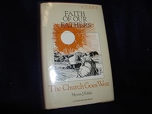 The Church Goes West: Faith of Our Fathers, Volume 6