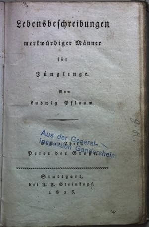 Bild des Verkufers fr Lebensbeschreibungen merkwrdiger Mnner fr Jnglinge: ERSTER THEIL: Peter der Groe. zum Verkauf von books4less (Versandantiquariat Petra Gros GmbH & Co. KG)