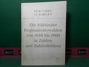 Die Südtiroler Regionalratswahlen von 1948 bis 1960 in Zahlen und Zahlenbildern (= Sürtirol in Za...