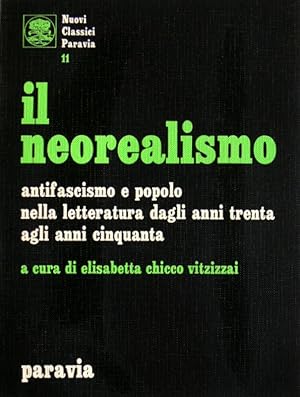 IL NEOREALISMO. ANTIFASCISMO E POPOLO NELLA LETTERATURA DAGLI ANNI TRENTA AGLI ANNI CINQUANTA