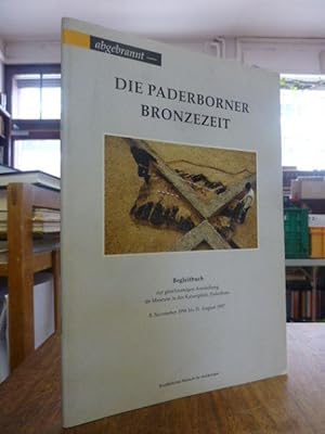 abgebrannt - Die Paderborner Bronzezeit, Begleitbuch zur gleichnamigen Ausstellung im Westfälisch...