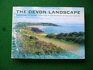 Seller image for The Devon Landscape: An Appraisal of Devon's Landscape at the beginning of The 21st Century (Devon County Council) for sale by Shelley's Books